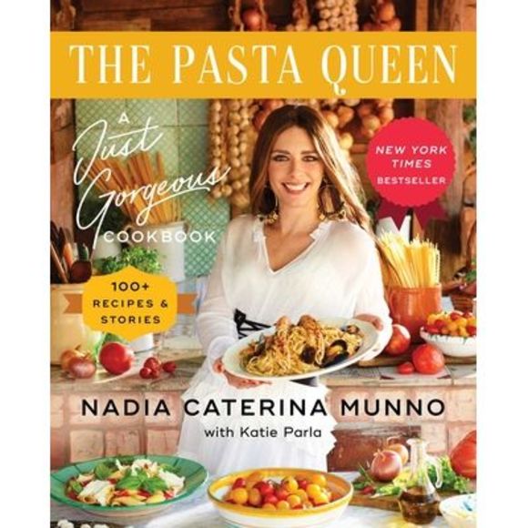 Nadia Caterina Munno Other - The Pasta Queen: A Just Gorgeous Cookbook: 100+ Recipes and Stories -- Nadia Cat